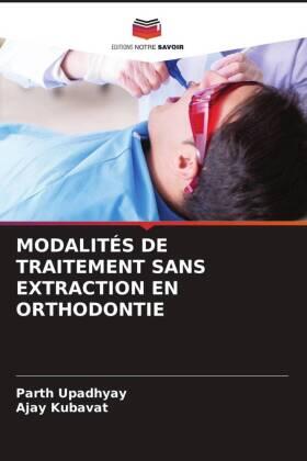 Upadhyay / Kubavat |  MODALITÉS DE TRAITEMENT SANS EXTRACTION EN ORTHODONTIE | Buch |  Sack Fachmedien