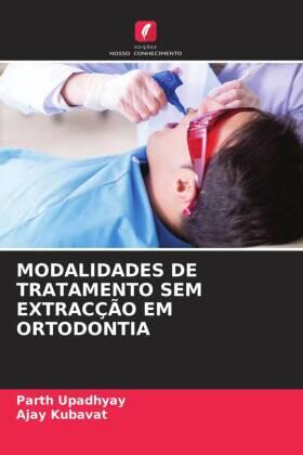 Upadhyay / Kubavat |  MODALIDADES DE TRATAMENTO SEM EXTRACÇÃO EM ORTODONTIA | Buch |  Sack Fachmedien