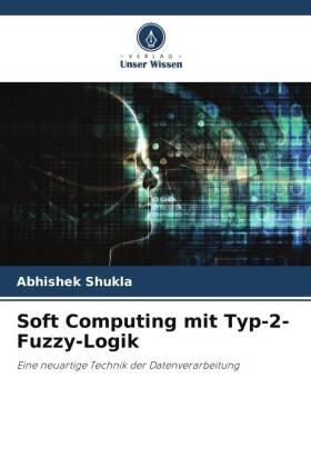 Shukla |  Soft Computing mit Typ-2-Fuzzy-Logik | Buch |  Sack Fachmedien