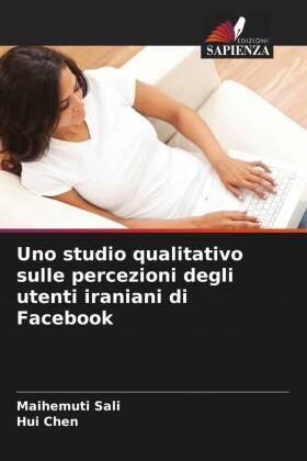 Sali / Chen |  Uno studio qualitativo sulle percezioni degli utenti iraniani di Facebook | Buch |  Sack Fachmedien