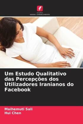Sali / Chen |  Um Estudo Qualitativo das Percepções dos Utilizadores Iranianos do Facebook | Buch |  Sack Fachmedien