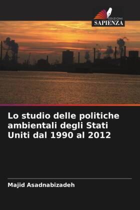 Asadnabizadeh |  Lo studio delle politiche ambientali degli Stati Uniti dal 1990 al 2012 | Buch |  Sack Fachmedien