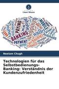 Chugh |  Technologien für das Selbstbedienungs-Banking: Verständnis der Kundenzufriedenheit | Buch |  Sack Fachmedien