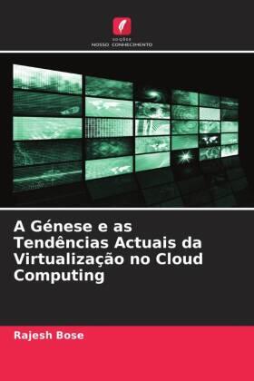Bose |  A Génese e as Tendências Actuais da Virtualização no Cloud Computing | Buch |  Sack Fachmedien