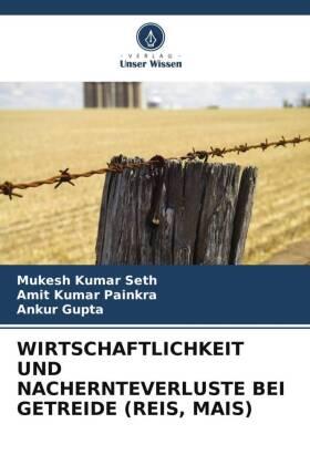 Seth / Painkra / Gupta |  WIRTSCHAFTLICHKEIT UND NACHERNTEVERLUSTE BEI GETREIDE (REIS, MAIS) | Buch |  Sack Fachmedien