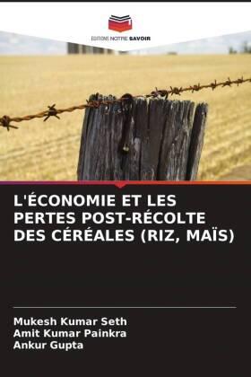 Seth / Painkra / Gupta |  L'ÉCONOMIE ET LES PERTES POST-RÉCOLTE DES CÉRÉALES (RIZ, MAÏS) | Buch |  Sack Fachmedien