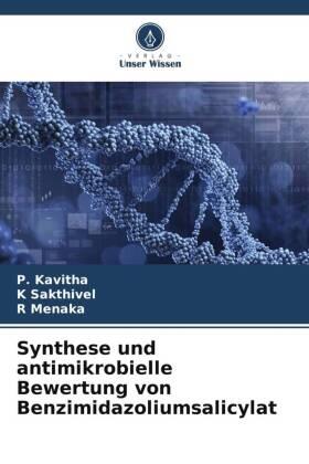 Kavitha / Sakthivel / Menaka |  Synthese und antimikrobielle Bewertung von Benzimidazoliumsalicylat | Buch |  Sack Fachmedien