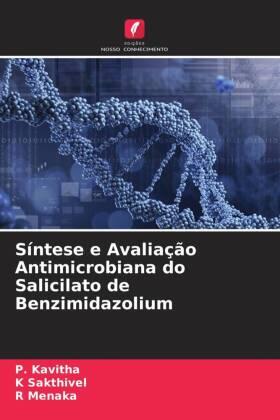 Kavitha / Sakthivel / Menaka |  Síntese e Avaliação Antimicrobiana do Salicilato de Benzimidazolium | Buch |  Sack Fachmedien