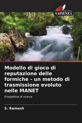 Ramesh | Modello di gioco di reputazione delle formiche - un metodo di trasmissione evoluto nelle MANET | Buch | 978-620-5-82746-8 | www.sack.de