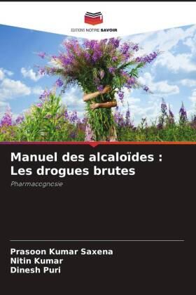 Saxena / Kumar / Puri |  Manuel des alcaloïdes : Les drogues brutes | Buch |  Sack Fachmedien