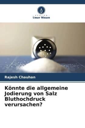Chauhan |  Könnte die allgemeine Jodierung von Salz Bluthochdruck verursachen? | Buch |  Sack Fachmedien
