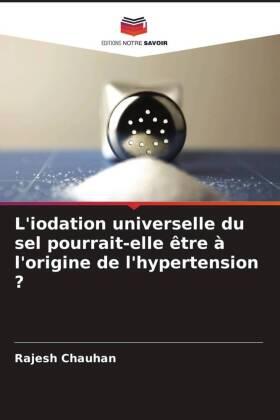 Chauhan |  L'iodation universelle du sel pourrait-elle être à l'origine de l'hypertension ? | Buch |  Sack Fachmedien