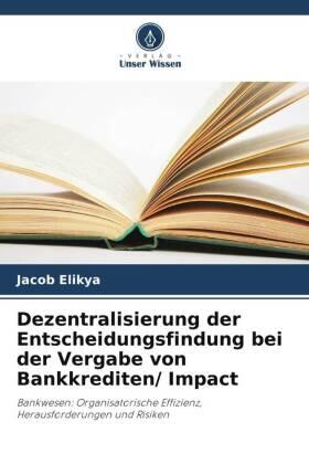 Elikya |  Dezentralisierung der Entscheidungsfindung bei der Vergabe von Bankkrediten/ Impact | Buch |  Sack Fachmedien