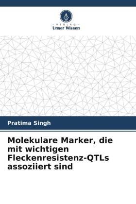 Singh |  Molekulare Marker, die mit wichtigen Fleckenresistenz-QTLs assoziiert sind | Buch |  Sack Fachmedien