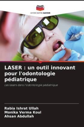 Ullah / Koul / Abdullah |  LASER : un outil innovant pour l'odontologie pédiatrique | Buch |  Sack Fachmedien