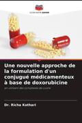 Kothari |  Une nouvelle approche de la formulation d'un conjugué médicamenteux à base de doxorubicine | Buch |  Sack Fachmedien