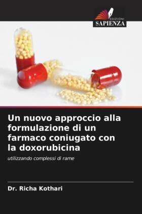 Kothari |  Un nuovo approccio alla formulazione di un farmaco coniugato con la doxorubicina | Buch |  Sack Fachmedien