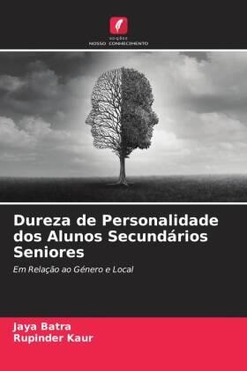 Batra / Kaur |  Dureza de Personalidade dos Alunos Secundários Seniores | Buch |  Sack Fachmedien