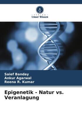 Banday / Agarwal / Kumar |  Epigenetik - Natur vs. Veranlagung | Buch |  Sack Fachmedien
