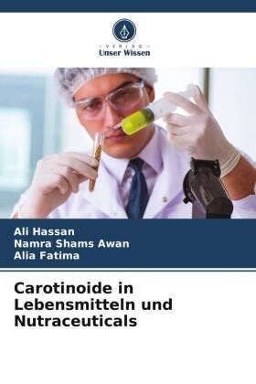 Hassan / Awan / Fatima |  Carotinoide in Lebensmitteln und Nutraceuticals | Buch |  Sack Fachmedien