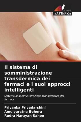 Priyadarshini / Behera / Sahoo |  Il sistema di somministrazione transdermica dei farmaci e i suoi approcci intelligenti | Buch |  Sack Fachmedien