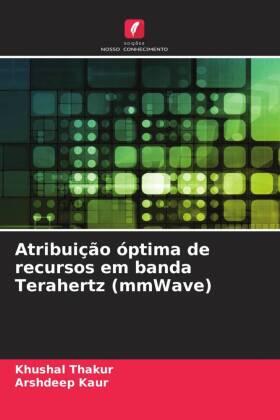 Thakur / Kaur |  Atribuição óptima de recursos em banda Terahertz (mmWave) | Buch |  Sack Fachmedien