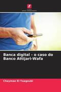 El Yaagoubi |  Banca digital - o caso do Banco Attijari-Wafa | Buch |  Sack Fachmedien
