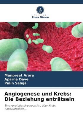 Arora / Dave / Saluja |  Angiogenese und Krebs: Die Beziehung enträtseln | Buch |  Sack Fachmedien