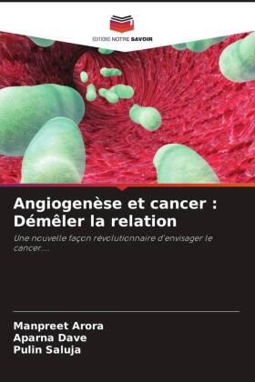Arora / Dave / Saluja |  Angiogenèse et cancer : Démêler la relation | Buch |  Sack Fachmedien