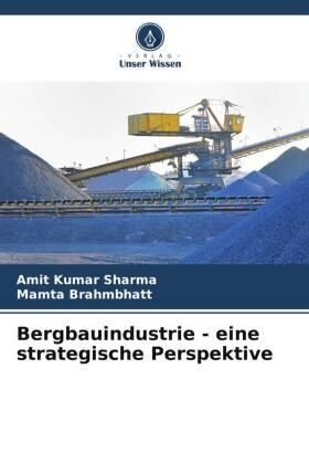 Sharma / Brahmbhatt |  Bergbauindustrie - eine strategische Perspektive | Buch |  Sack Fachmedien