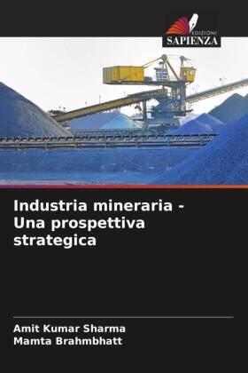 Sharma / Brahmbhatt |  Industria mineraria - Una prospettiva strategica | Buch |  Sack Fachmedien