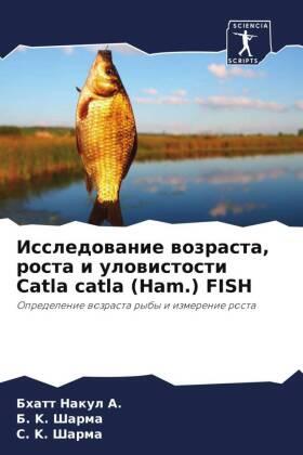 Nakul A. / Sharma |  Issledowanie wozrasta, rosta i ulowistosti Catla catla (Ham.) FISH | Buch |  Sack Fachmedien