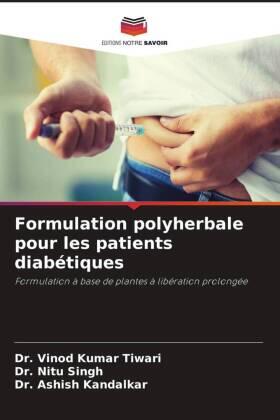 Tiwari / Singh / Kandalkar |  Formulation polyherbale pour les patients diabétiques | Buch |  Sack Fachmedien