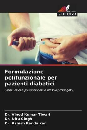 Tiwari / Singh / Kandalkar |  Formulazione polifunzionale per pazienti diabetici | Buch |  Sack Fachmedien