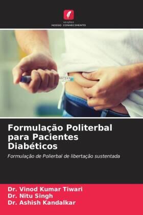 Tiwari / Singh / Kandalkar |  Formulação Politerbal para Pacientes Diabéticos | Buch |  Sack Fachmedien