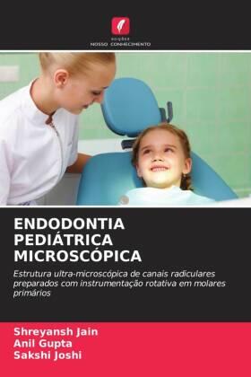 Jain / Gupta / Joshi |  ENDODONTIA PEDIÁTRICA MICROSCÓPICA | Buch |  Sack Fachmedien