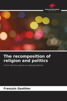 Gauthier |  The recomposition of religion and politics | Buch |  Sack Fachmedien
