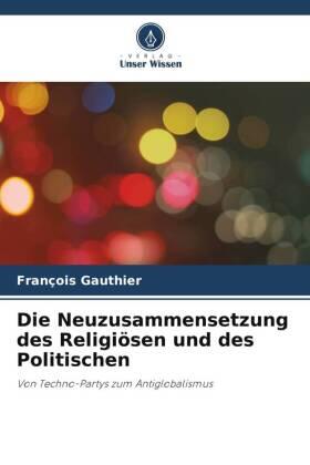 Gauthier |  Die Neuzusammensetzung des Religiösen und des Politischen | Buch |  Sack Fachmedien