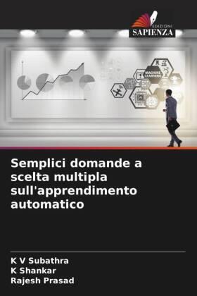 Subathra / Shankar / Prasad |  Semplici domande a scelta multipla sull'apprendimento automatico | Buch |  Sack Fachmedien