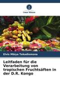 Mbiya Tekadiomona |  Leitfaden für die Verarbeitung von tropischen Fruchtsäften in der D.R. Kongo | Buch |  Sack Fachmedien