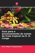 Mbiya Tekadiomona |  Guia para o processamento de sumos de fruta tropical na R. D. Congo | Buch |  Sack Fachmedien