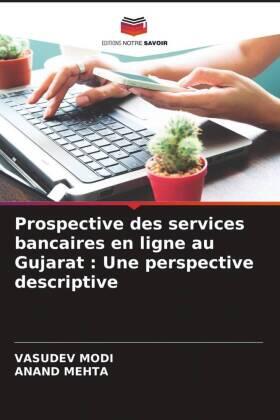 Modi / Mehta |  Prospective des services bancaires en ligne au Gujarat : Une perspective descriptive | Buch |  Sack Fachmedien