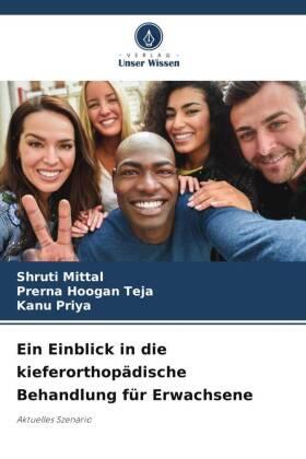 Mittal / Teja / Priya |  Ein Einblick in die kieferorthopädische Behandlung für Erwachsene | Buch |  Sack Fachmedien