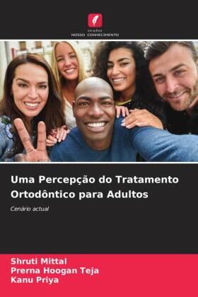 Mittal / Teja / Priya |  Uma Percepção do Tratamento Ortodôntico para Adultos | Buch |  Sack Fachmedien