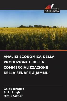 Bhagat / Singh / Kumar |  ANALISI ECONOMICA DELLA PRODUZIONE E DELLA COMMERCIALIZZAZIONE DELLA SENAPE A JAMMU | Buch |  Sack Fachmedien