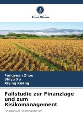 Zhou / Xu / Kuang |  Fallstudie zur Finanzlage und zum Risikomanagement | Buch |  Sack Fachmedien