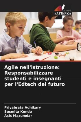 Adhikary / Kundu / Mazumdar |  Agile nell'istruzione: Responsabilizzare studenti e insegnanti per l'Edtech del futuro | Buch |  Sack Fachmedien