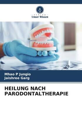 Jungio / Garg |  HEILUNG NACH PARODONTALTHERAPIE | Buch |  Sack Fachmedien