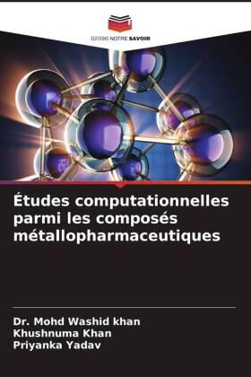 Washid Khan / Khan / Yadav |  Études computationnelles parmi les composés métallopharmaceutiques | Buch |  Sack Fachmedien