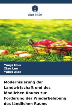Mou / Luo / Xiao |  Modernisierung der Landwirtschaft und des ländlichen Raums zur Förderung der Wiederbelebung des ländlichen Raums | Buch |  Sack Fachmedien